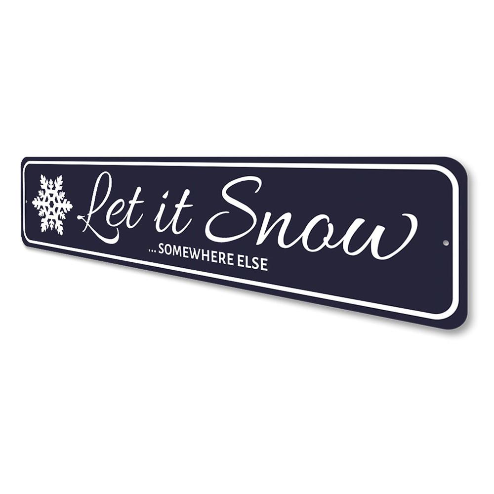 Let It Snow Somewhere Else Holiday Sign